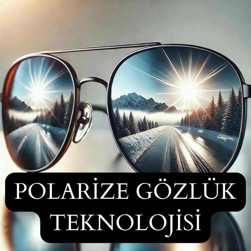 Polarize Cam Nedir? : Polarizasyon Teknolojisi ve Güneş Gözlüğü