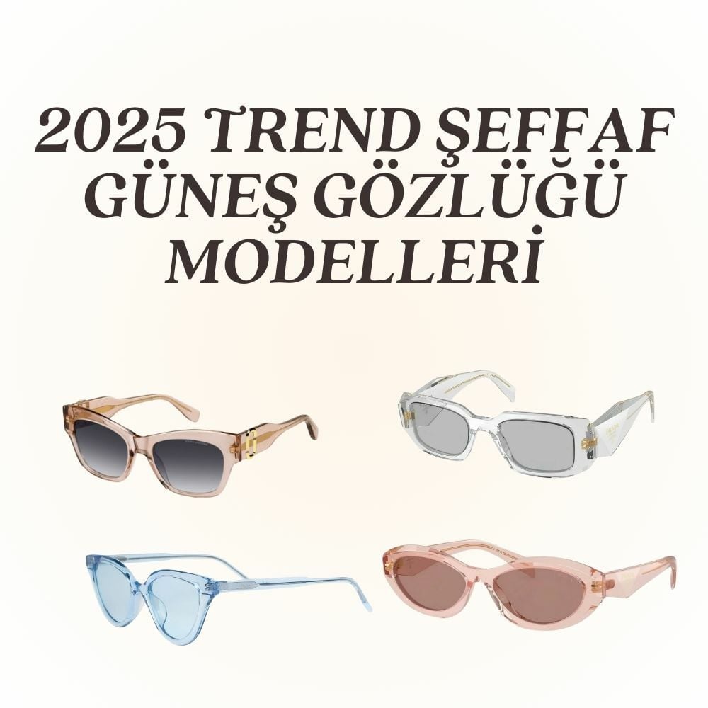 2025'in En Trend Şeffaf Güneş Gözlükleri