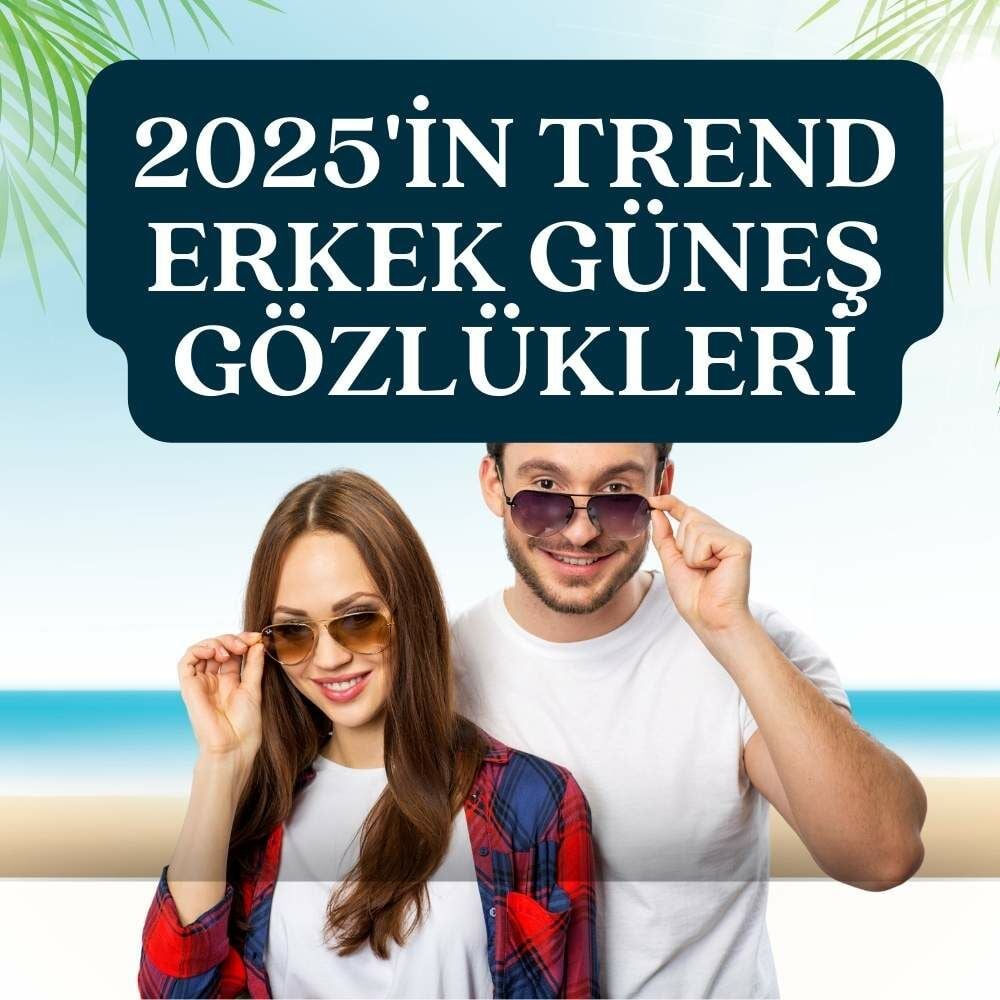 2025'in En Trend Erkek Güneş Gözlükleri